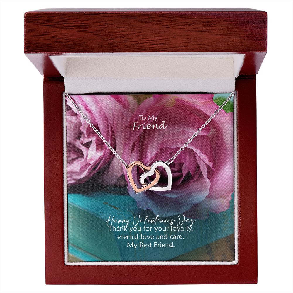 To My Friend, Happy Valentine's Day Thank You For Your Loyalty, Eternal Love & Care - Interlocking Hearts Necklace - Gift for Friend