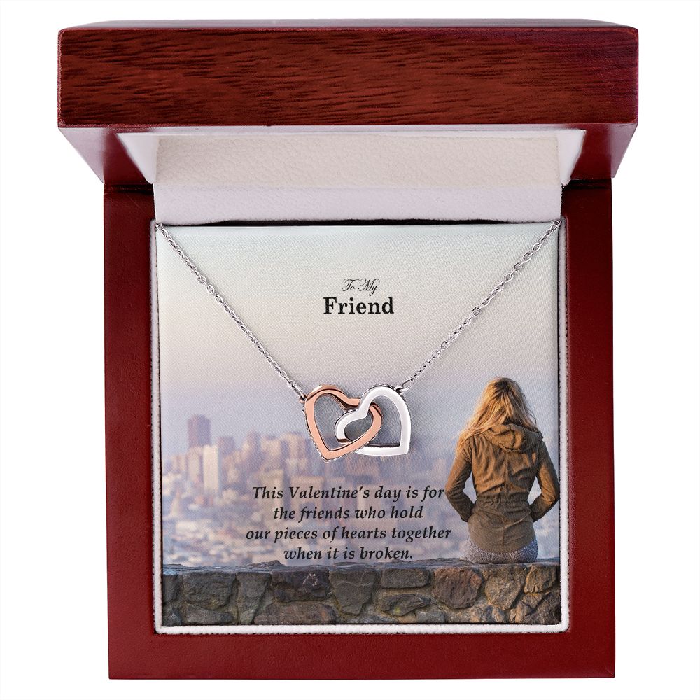 To My Friend, This Valentine's Day Is For The Friends Who Hold Our Pieces of Hearts Together - Interlocking Hearts Necklace - Gift for Friend