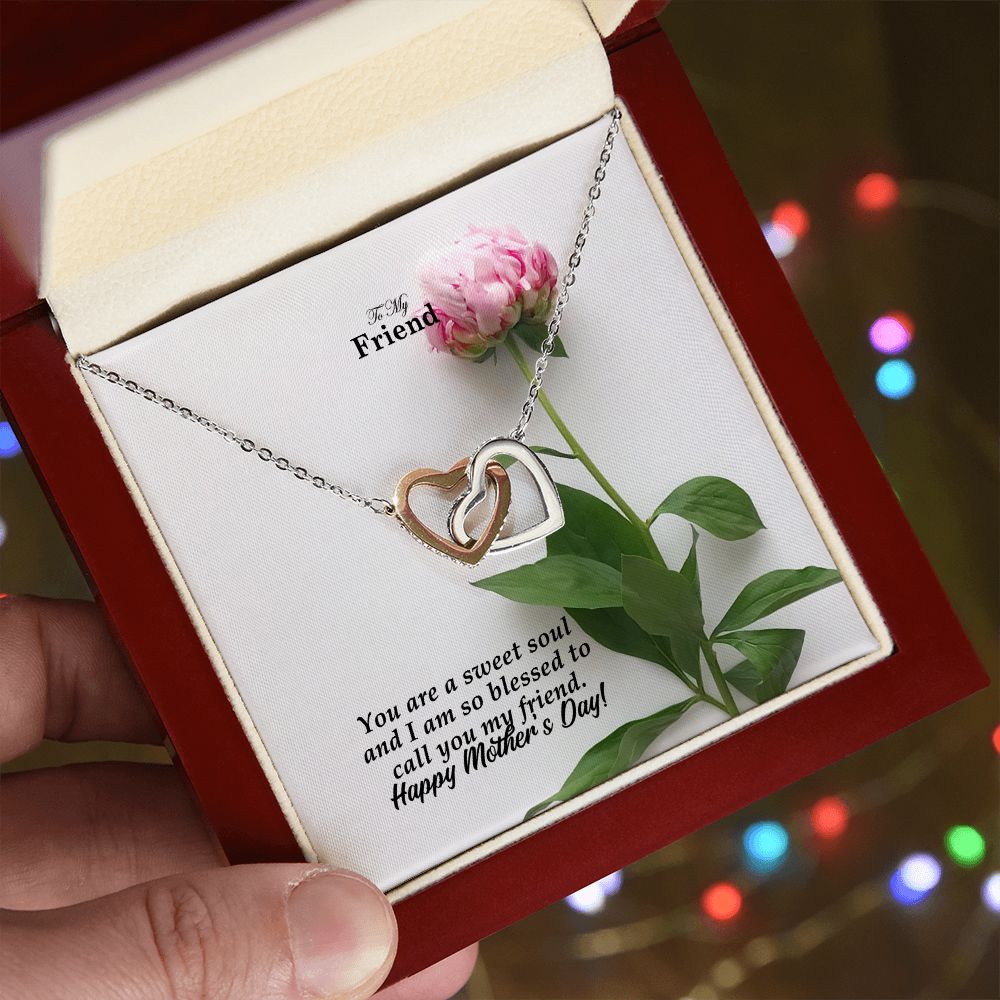 You Are A Sweet Soul & I Am So Blessed To Call You My Friend - Happy Mother's Day! - Interlocking Hearts Necklace - Gift for Friend