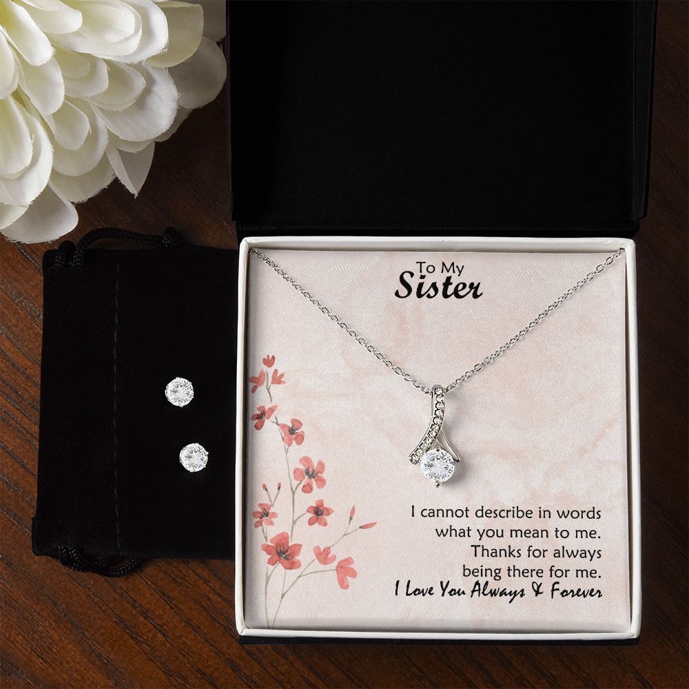 To My Sister, Thanks For Always Being There For Me - Alluring Beauty & Clear CZ Earrings - Gift for Sister