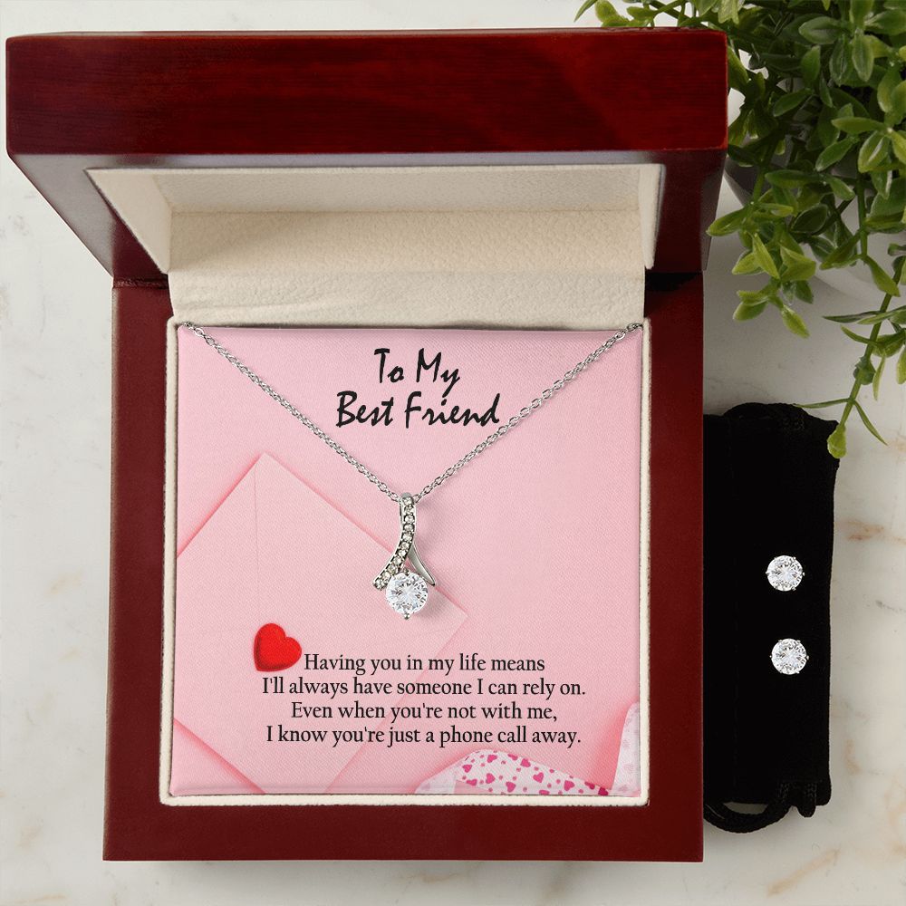 To My Best Friend, Having You in My Life Means I'll Always Have Someone I Can Rely On - Alluring Beauty & Clear CZ Earrings - Gift for Best Friend