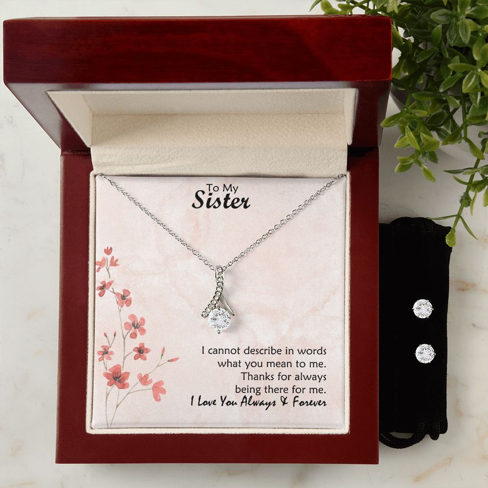 To My Sister, Thanks For Always Being There For Me - Alluring Beauty & Clear CZ Earrings - Gift for Sister