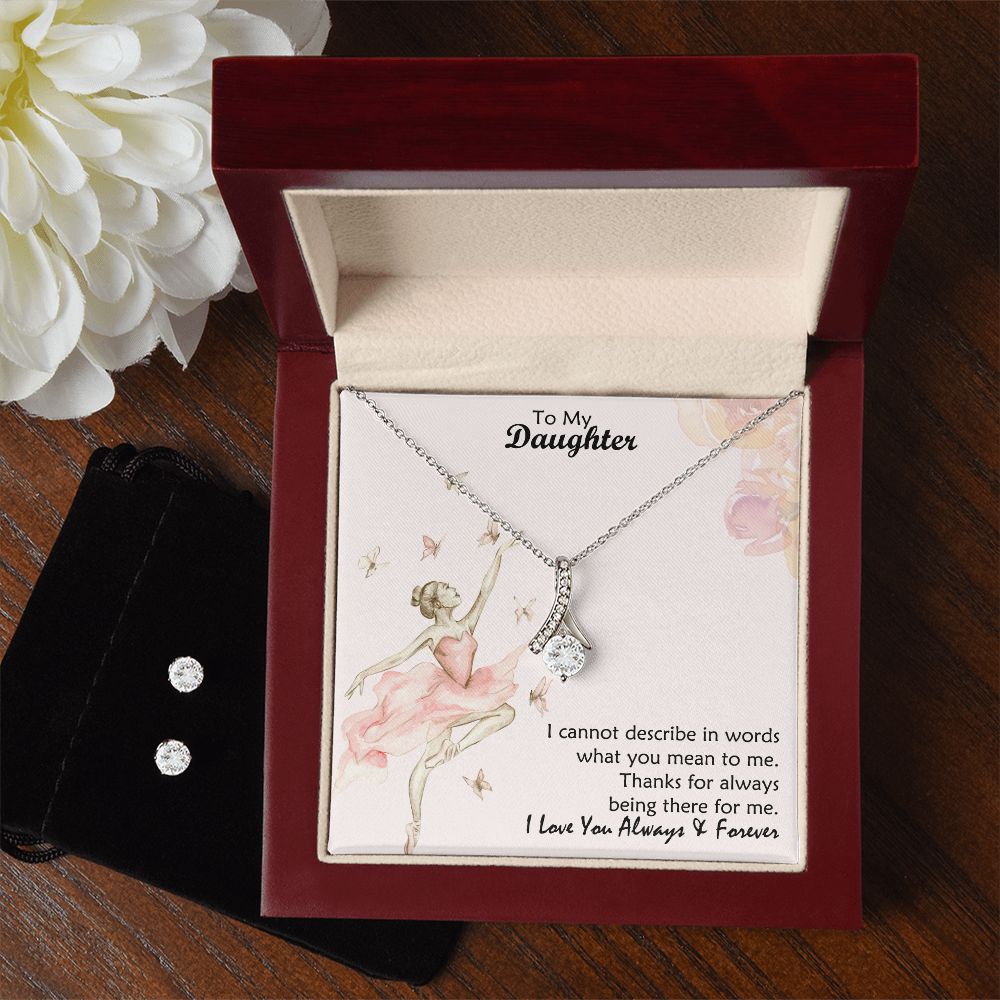 To My Daughter, Thanks For Always Being There For Me - Alluring Beauty & Clear CZ Earrings - Gift for Daughter
