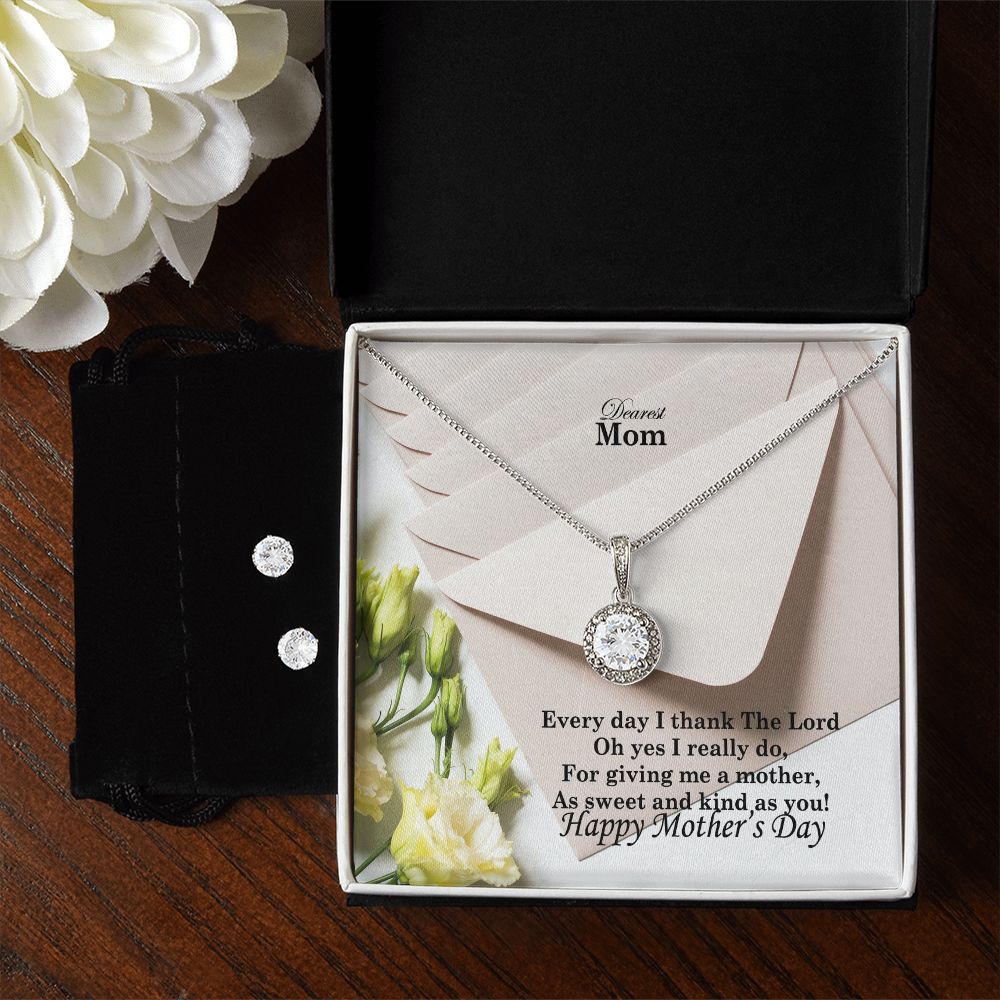 Everyday I Thank The Lord Oh Yes I Really Do, For Giving Me A Mother, As Sweet & Kind As You! - Happy Mother's Day - Eternal Hope Necklace & Clear CZ Earrings - Gift for Mom