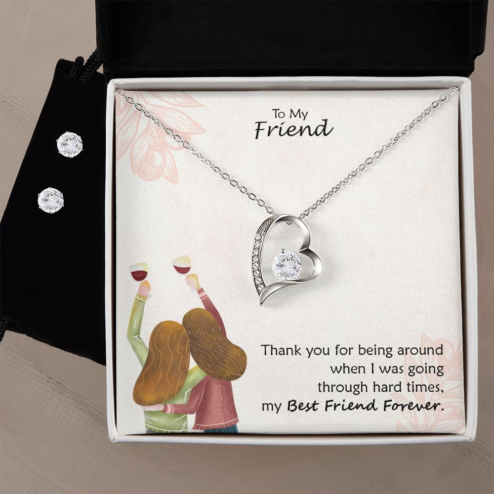 To My Friend, Thank You For Being Around When I Was Going Through Hard Times - Forever Love Necklace & Clear CZ Earrings - Gift for Friend