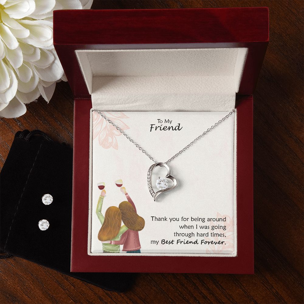 To My Friend, Thank You For Being Around When I Was Going Through Hard Times - Forever Love Necklace & Clear CZ Earrings - Gift for Friend