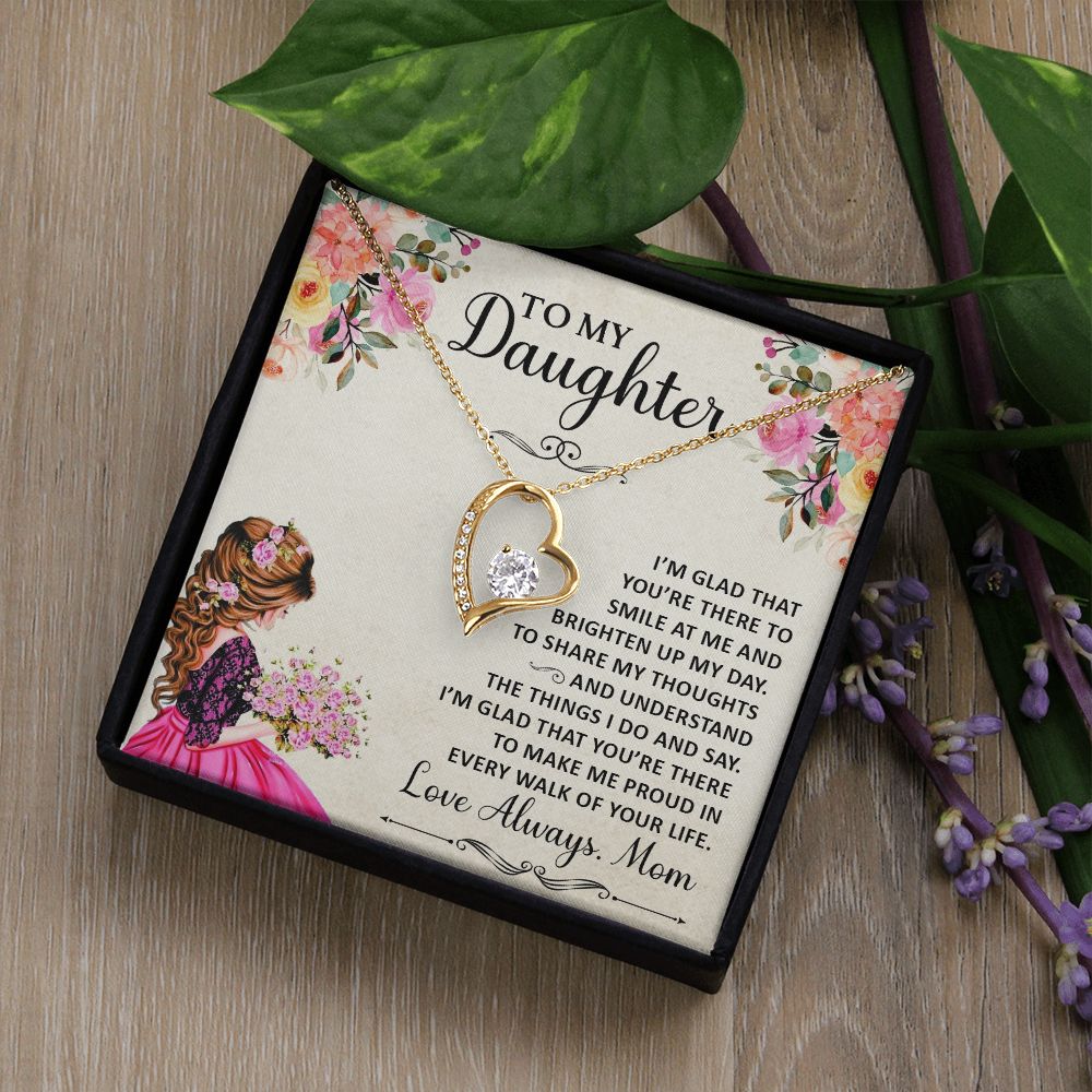 To My Daughter, I'm Glad That You're There To Smile At Me & Brighten Up My Day - Forever Love Necklace - Gift for Daughter