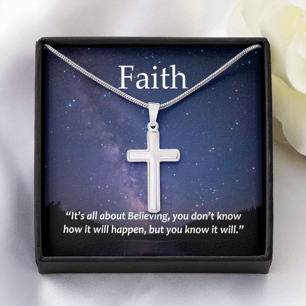 Faith It's all about Believing, you don't know how it will happen, but you know it will. - Stainless Steel Cross Necklace - Gift for Him - Gift for Her