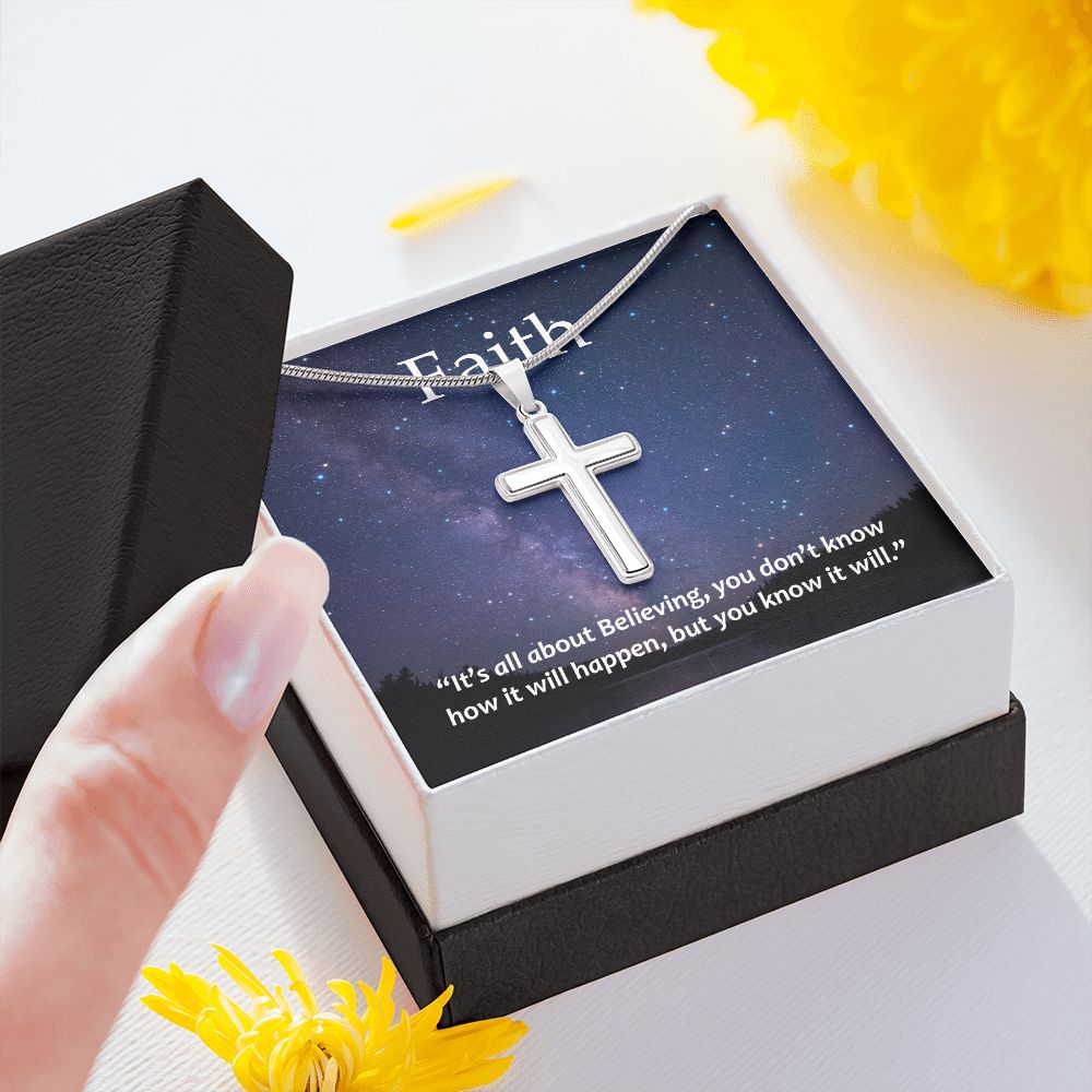 Faith It's all about Believing, you don't know how it will happen, but you know it will. - Stainless Steel Cross Necklace - Gift for Him - Gift for Her