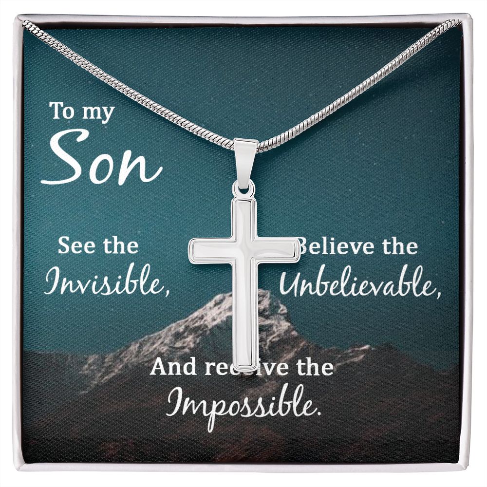 To My Son, See The Invisible, Believe The Unbelievable And Receive The Impossible - Stainless Steel Cross Necklace - Gift for Son
