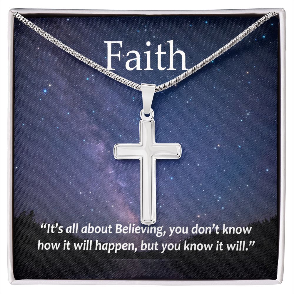 Faith It's all about Believing, you don't know how it will happen, but you know it will. - Stainless Steel Cross Necklace - Gift for Him - Gift for Her