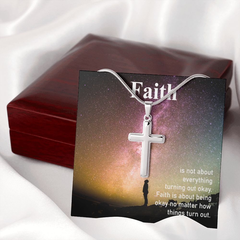 Faith is about being okay no matter how things turn out - Stainless Steel Cross Necklace - Gift for Him - Gift for Her