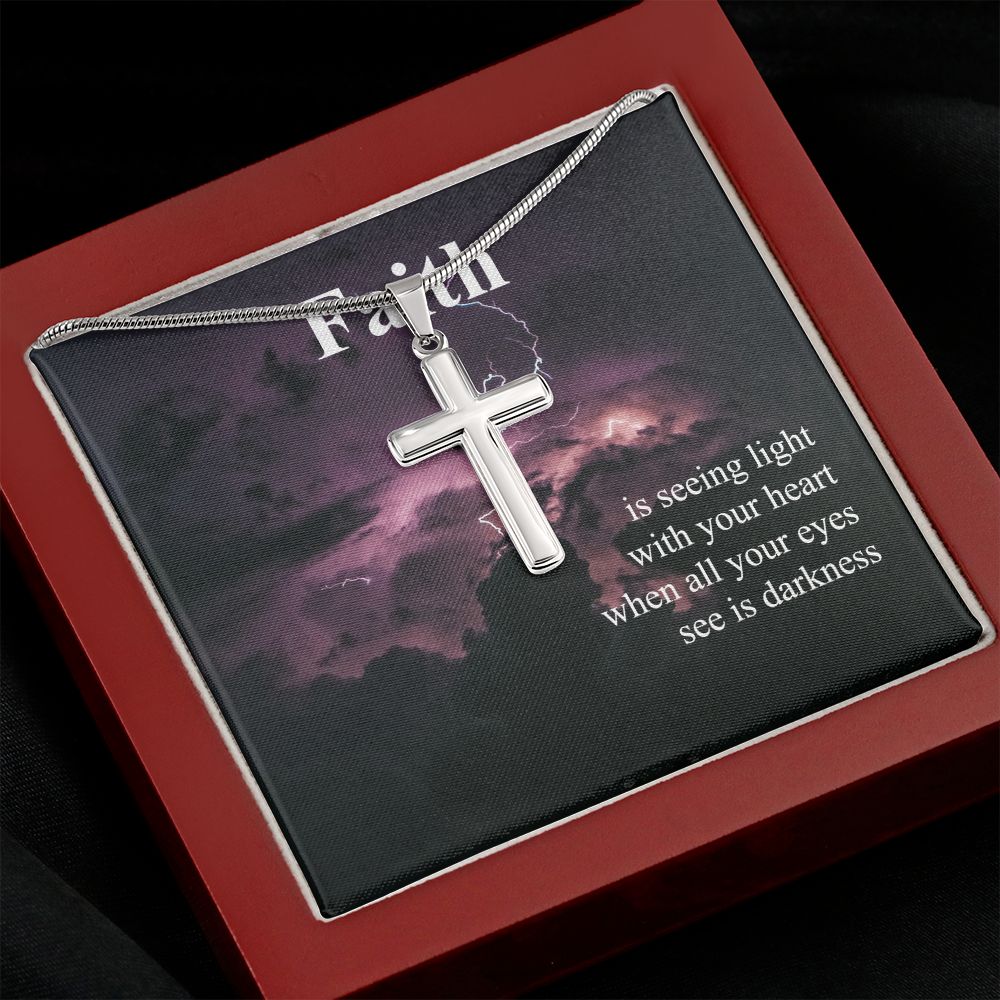 Faith Is Seeing Light With Your Heart When All Your Eyes See Is Darkness - Stainless Steel Cross Necklace - Gift for Him - Gift for Her
