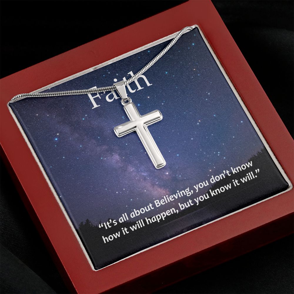 Faith It's all about Believing, you don't know how it will happen, but you know it will. - Stainless Steel Cross Necklace - Gift for Him - Gift for Her