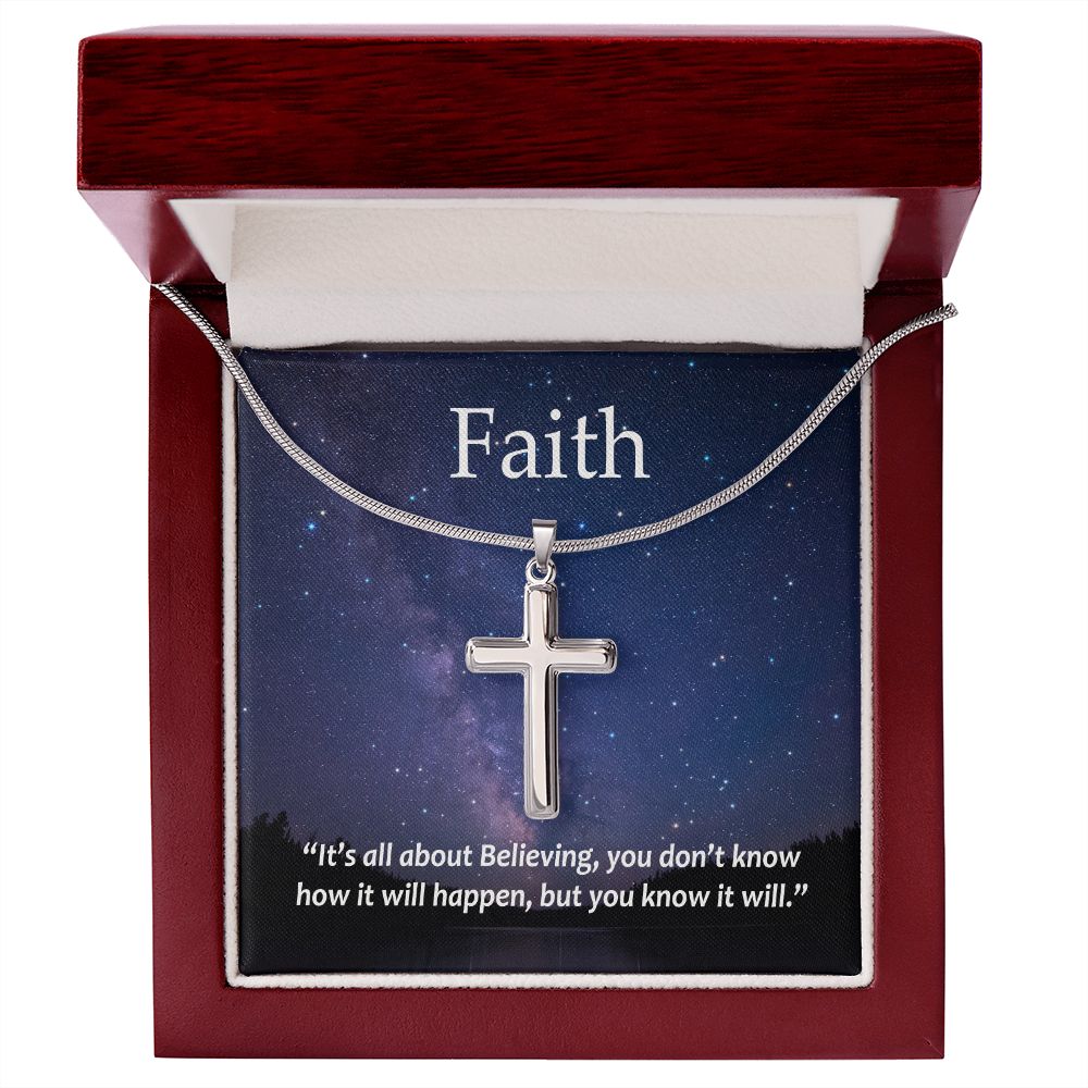 Faith It's all about Believing, you don't know how it will happen, but you know it will. - Stainless Steel Cross Necklace - Gift for Him - Gift for Her