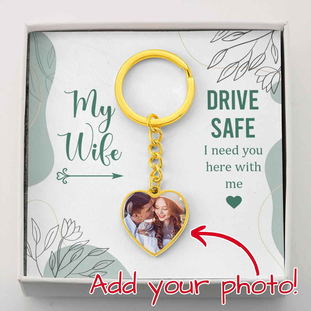 My Wife, Drive Safe - Photo Heart Keychain - Gift for Wife