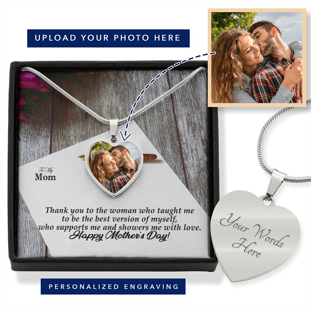 Thank You To The Woman Who Taught Me To Be The Best Version Of Myself, Who Supports Me & Showers Me With Love - Happy Mother's Day - Heart Pendant Necklace - Heart Buyer Upload with Message Card - Gift for Mom