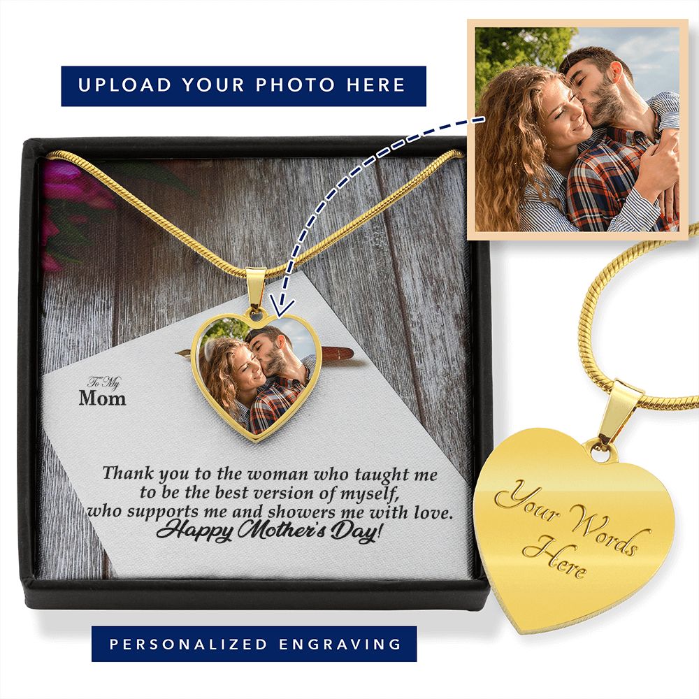 Thank You To The Woman Who Taught Me To Be The Best Version Of Myself, Who Supports Me & Showers Me With Love - Happy Mother's Day - Heart Pendant Necklace - Heart Buyer Upload with Message Card - Gift for Mom