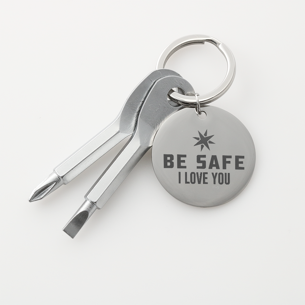 Be Safe, I Love You Screwdriver Keychain – Gift for Her - Gift for Him