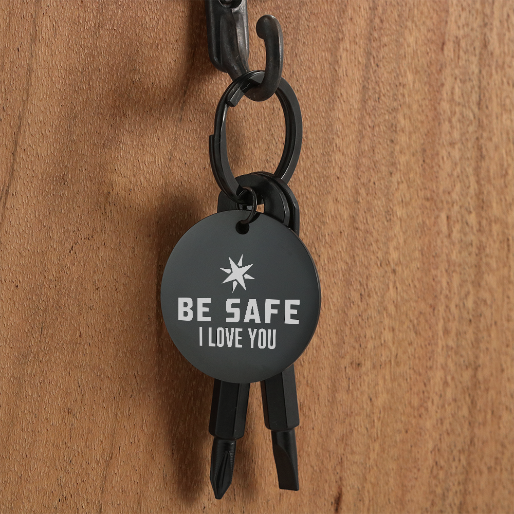 Be Safe, I Love You Screwdriver Keychain – Gift for Her - Gift for Him