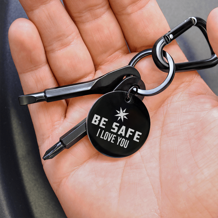 Be Safe, I Love You Screwdriver Keychain – Gift for Her - Gift for Him