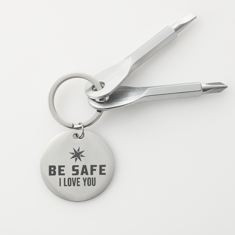 Be Safe, I Love You Screwdriver Keychain – Gift for Her - Gift for Him