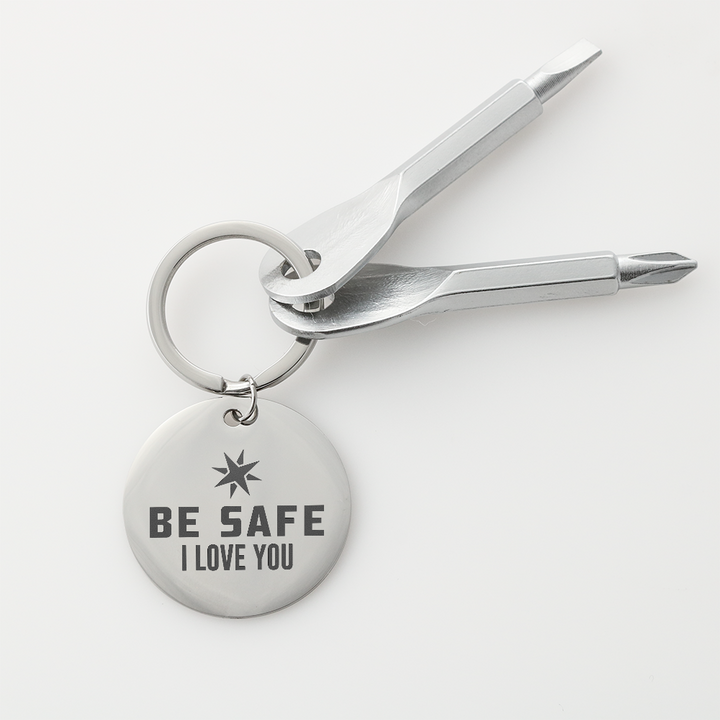 Be Safe, I Love You Screwdriver Keychain – Gift for Her - Gift for Him