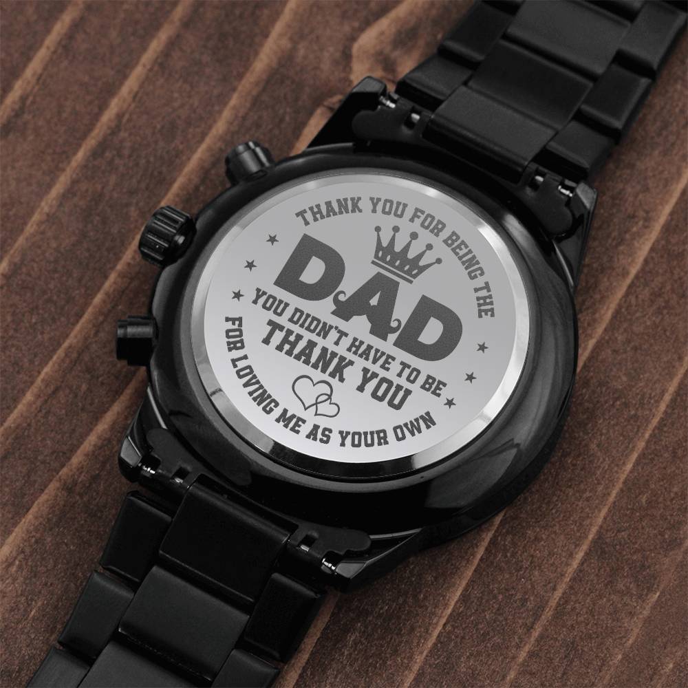 Thank You For Being The Dad You Didn't Have To Be - Customized Black Chronograph Watch - Gift for Dad