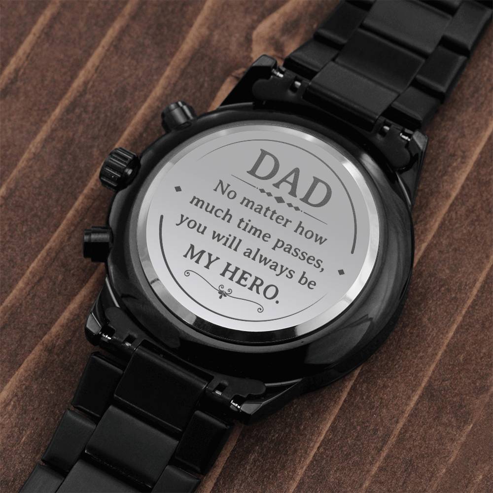 Dad, No Matter How Much Time Passes, You Will Always Be My Hero - Customized Black Chronograph Watch - Gift for Dad