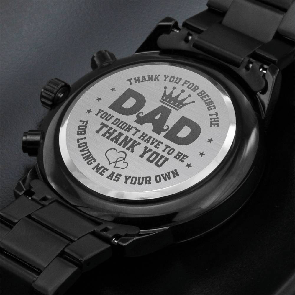 Thank You For Being The Dad You Didn't Have To Be - Customized Black Chronograph Watch - Gift for Dad