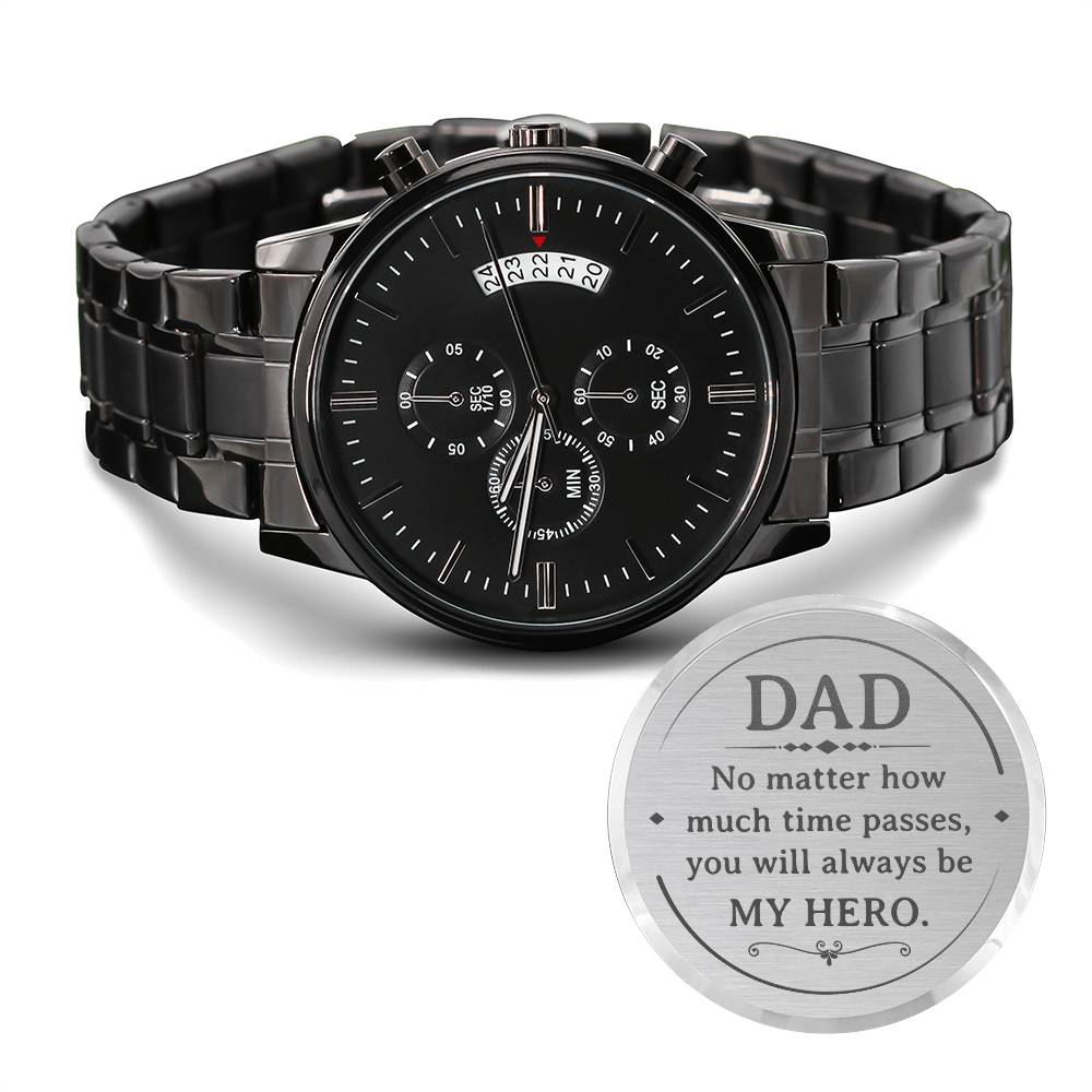 Dad, No Matter How Much Time Passes, You Will Always Be My Hero Black Chronograph Watch – Gift for Dad