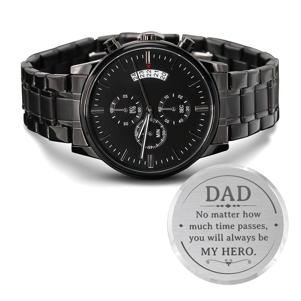 Dad, No Matter How Much Time Passes, You Will Always Be My Hero - Customized Black Chronograph Watch - Gift for Dad