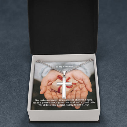 To My Husband, You're A Great Father, A Great Husband, & A Great Man - Happy Father's Day - Stainless Cross Necklace w/ Ball Chain - Gift for Husband