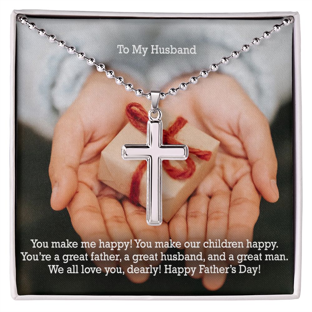 To My Husband, You're A Great Father, A Great Husband, & A Great Man - Happy Father's Day - Stainless Cross Necklace w/ Ball Chain - Gift for Husband