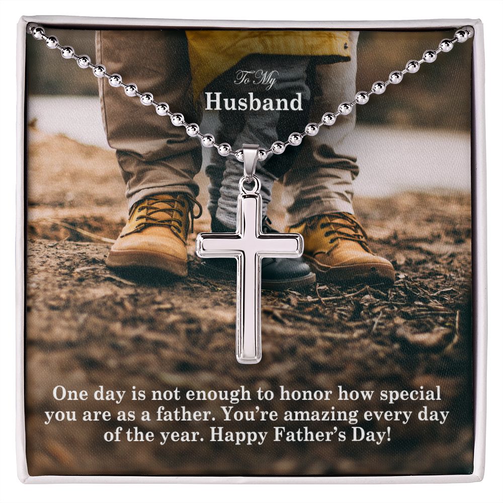 To My Husband, One Day Is Not Enough To Honor How Special You Are As A Father - Happy Father's Day - Stainless Cross Necklace w/ Ball Chain - Gift for Husband