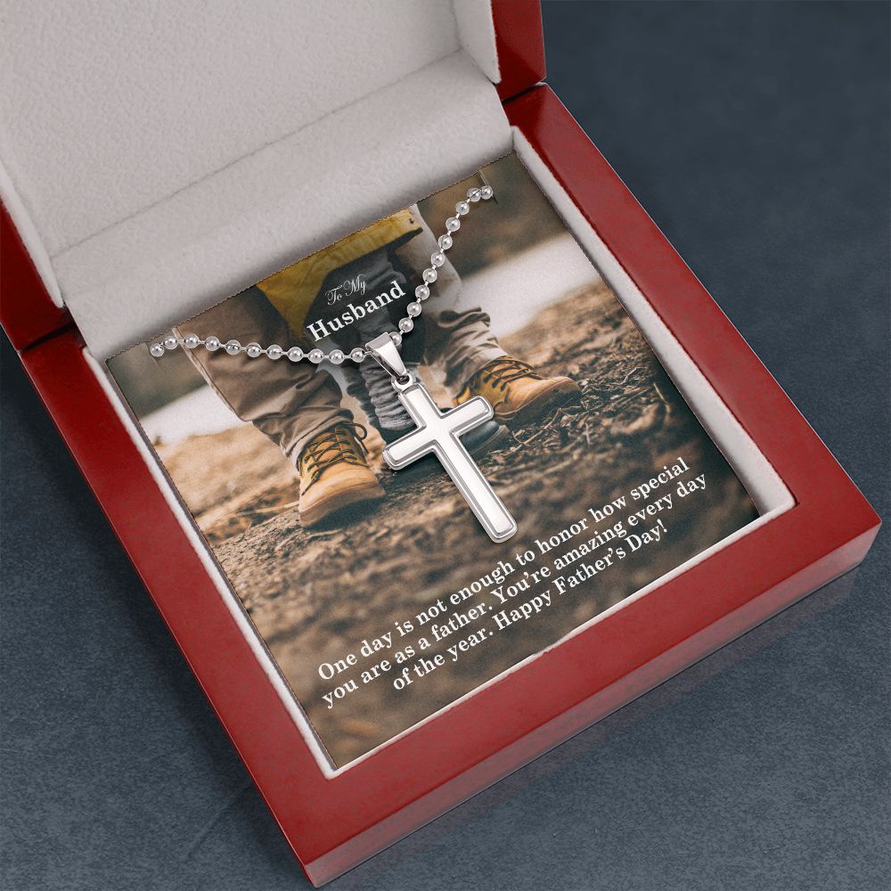 To My Husband, One Day Is Not Enough To Honor How Special You Are As A Father - Happy Father's Day - Stainless Cross Necklace w/ Ball Chain - Gift for Husband