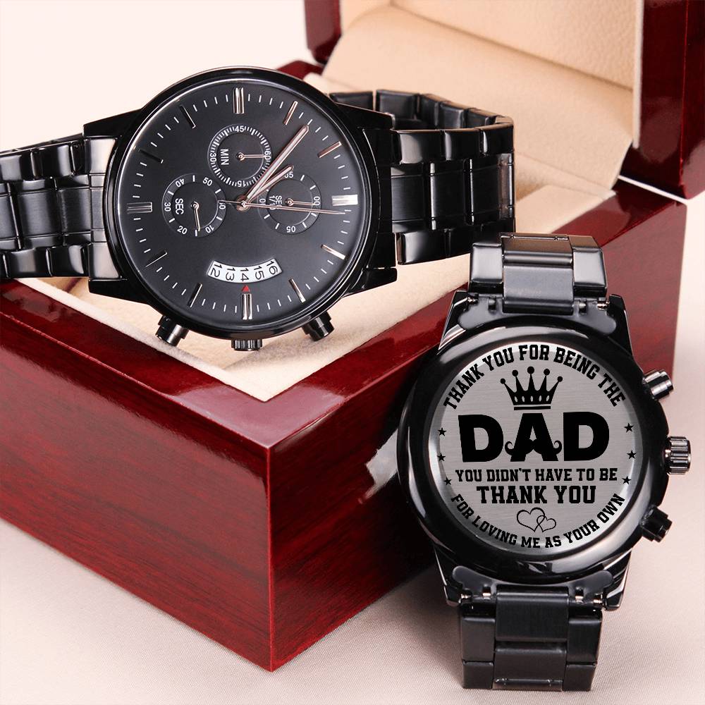 Thank You For Being The Dad You Didn't Have To Be - Customized Black Chronograph Watch - Gift for Dad