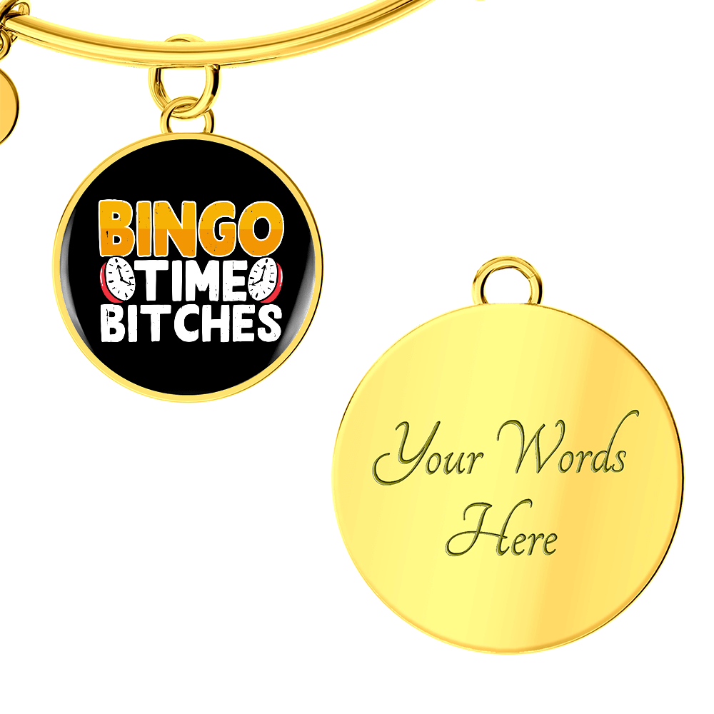 Bingo Time Bitches - Non-Message Card Luxury Circle Bangle - Gift for Her