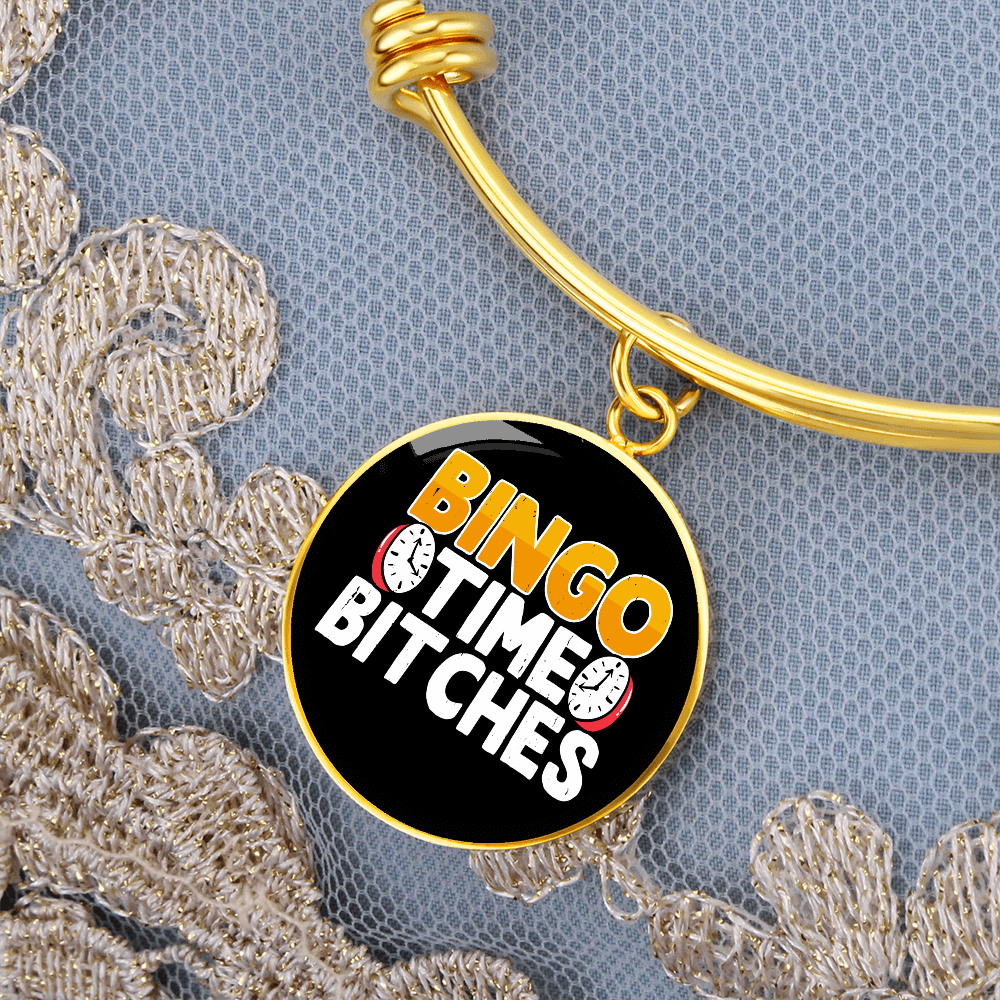 Bingo Time Bitches - Non-Message Card Luxury Circle Bangle - Gift for Her