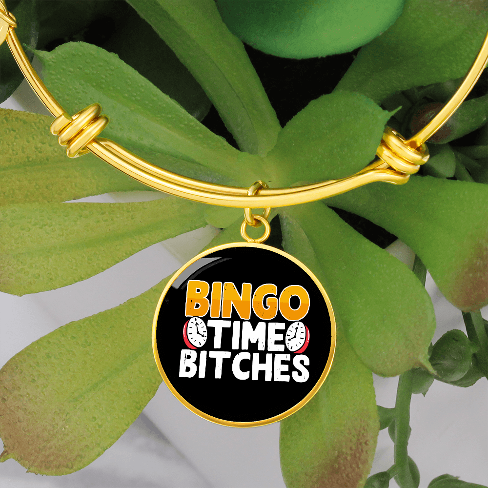 Bingo Time Bitches - Non-Message Card Luxury Circle Bangle - Gift for Her