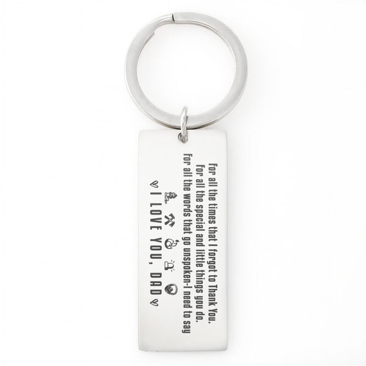 For All The Times That I Forgot To Thank You Engraved Rectangle Keychain – Gift for Dad