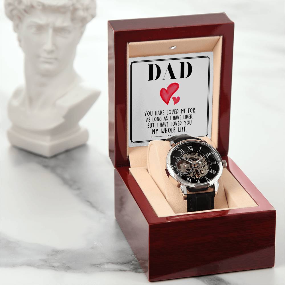 Dad, You Have Loved Me For As Long As I Have Lived - Men's Openwork Watch + MC - Gift for Dad