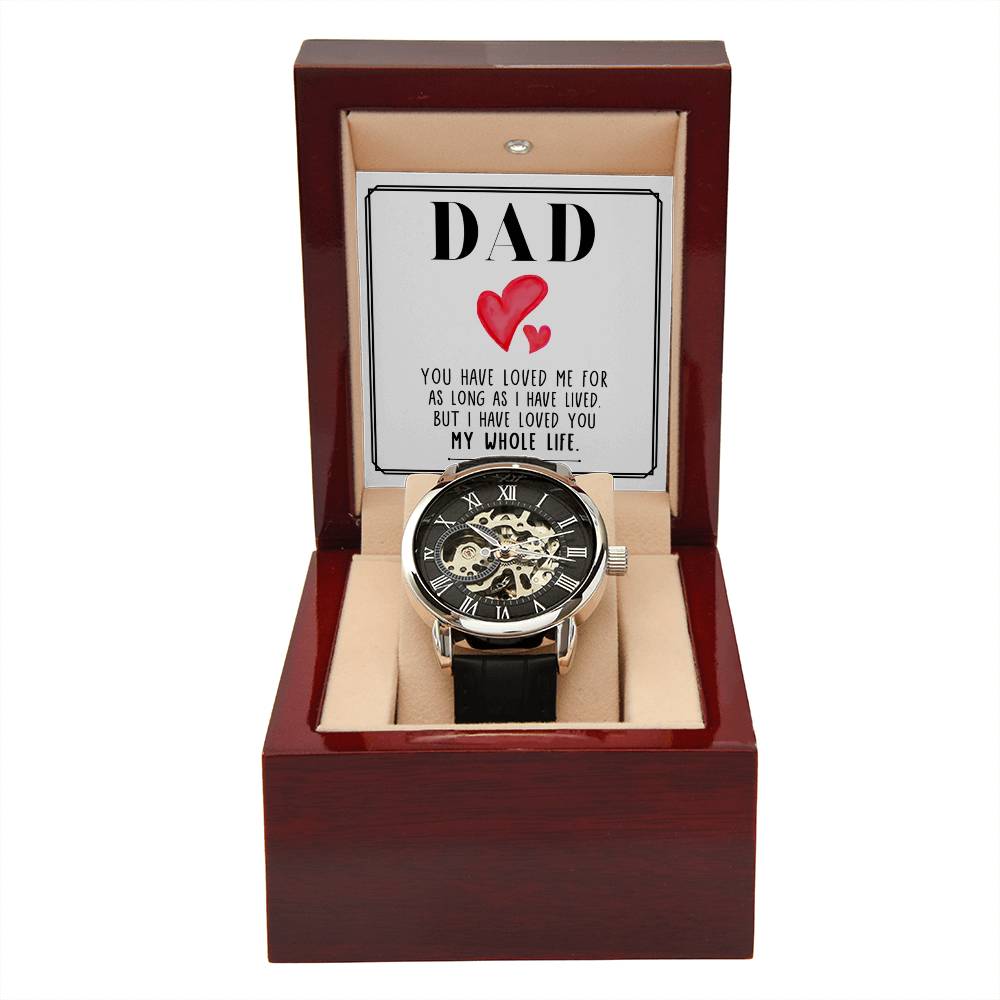 Dad, You Have Loved Me For As Long As I Have Lived - Men's Openwork Watch + MC - Gift for Dad