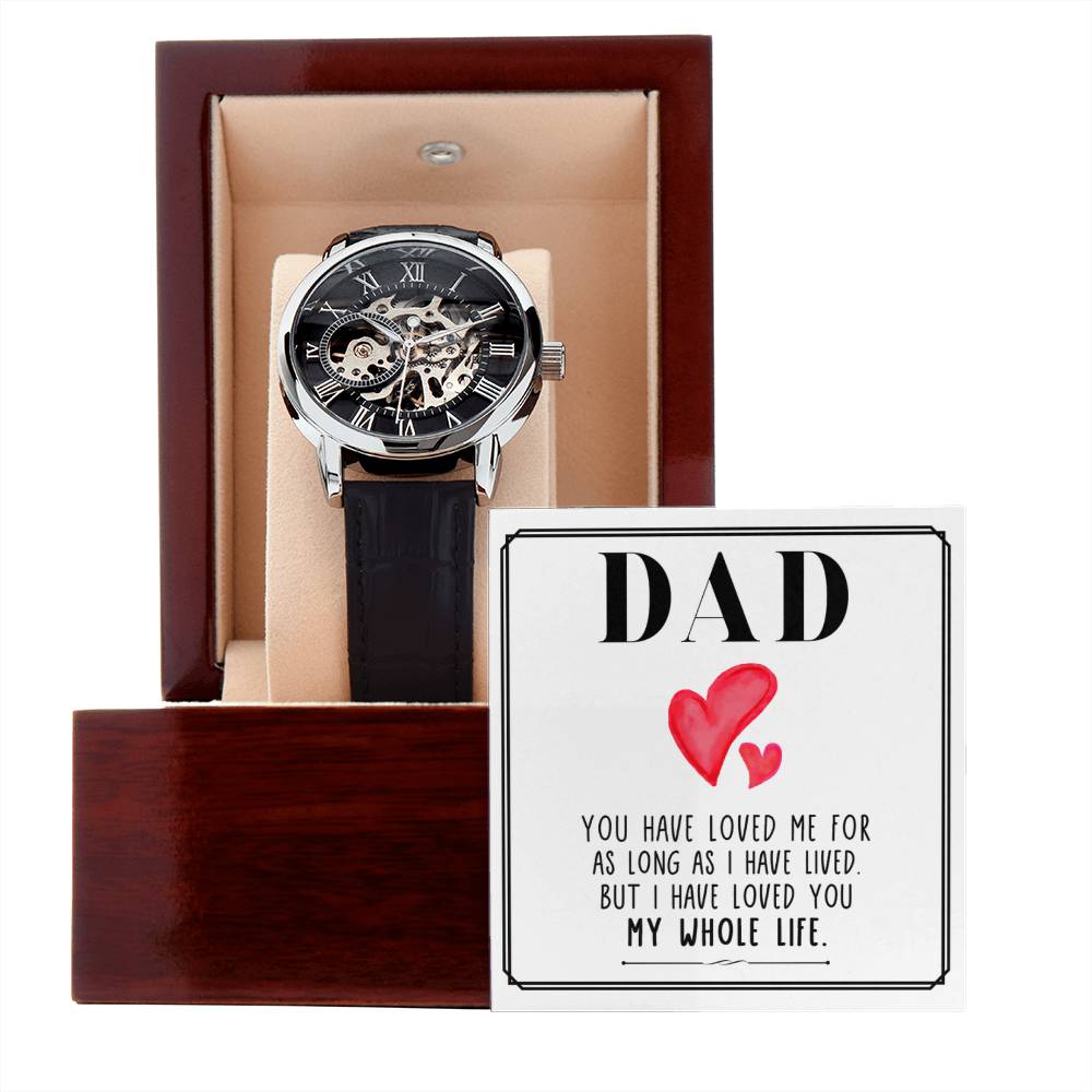 Dad, You Have Loved Me For As Long As I Have Lived - Men's Openwork Watch + MC - Gift for Dad