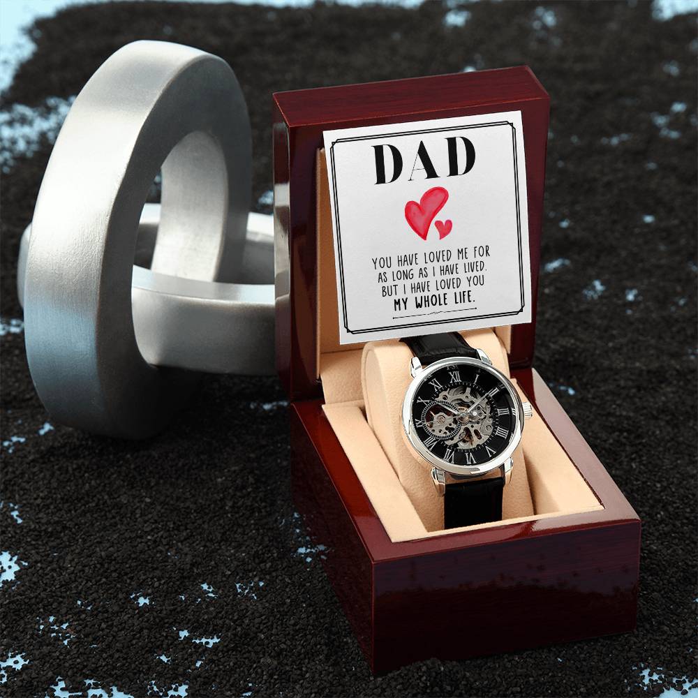 Dad, You Have Loved Me For As Long As I Have Lived - Men's Openwork Watch + MC - Gift for Dad