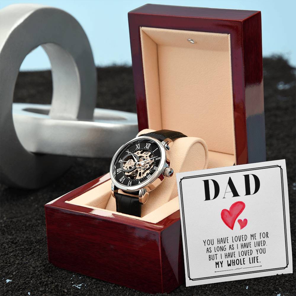 Dad, You Have Loved Me For As Long As I Have Lived - Men's Openwork Watch + MC - Gift for Dad