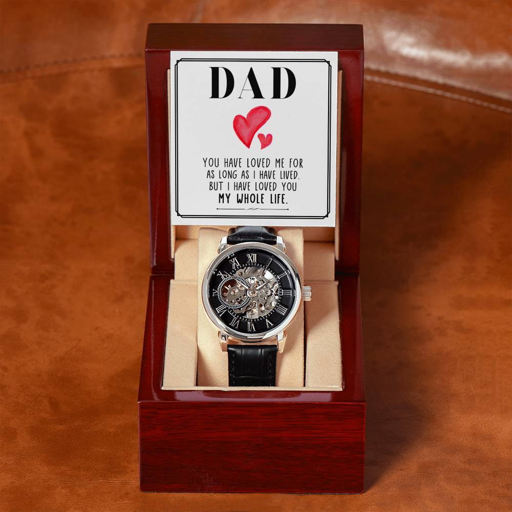 Dad, You Have Loved Me For As Long As I Have Lived - Men's Openwork Watch + MC - Gift for Dad