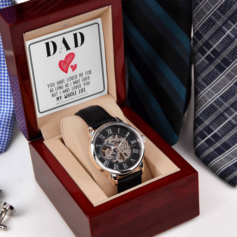 Dad, You Have Loved Me For As Long As I Have Lived - Men's Openwork Watch + MC - Gift for Dad