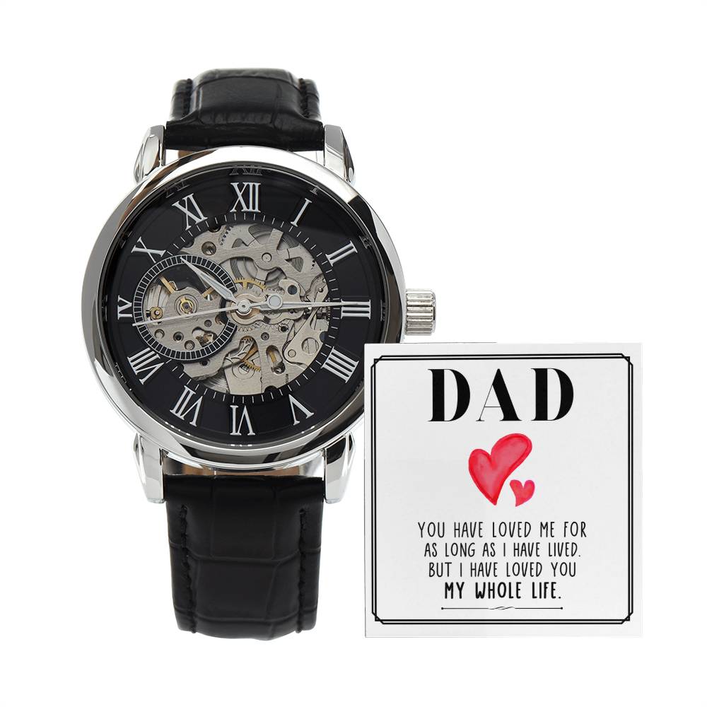 Dad, You Have Loved Me For As Long As I Have Lived - Men's Openwork Watch + MC - Gift for Dad