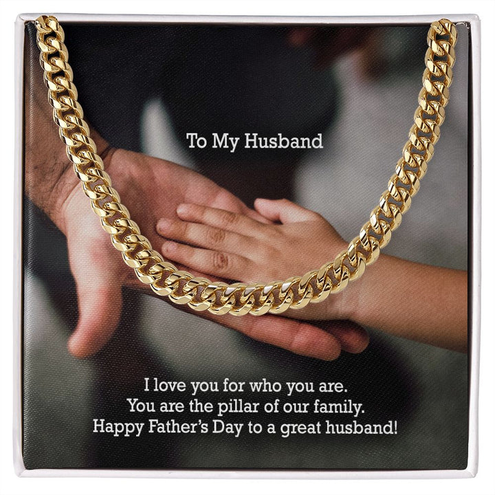 To My Husband, I Love You For Who You Are - You Are The Pillar Of Our Family - Happy Father&